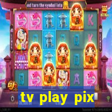tv play pix